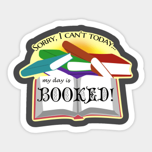 I can't today, my day is Booked! Sticker